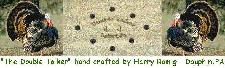 "The Double Talker" Turkey Call by Harry Romig, Dauphin, PA